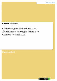 Controlling im Wandel der Zeit, Änderungen im Aufgabenfeld der Controller durch IAS Kirsten Dettmer Author