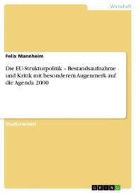 Die EU-Strukturpolitik - Bestandsaufnahme und Kritik mit besonderem Augenmerk auf die Agenda 2000: Bestandsaufnahme und Kritik mit besonderem Augenmerk auf die Agenda 2000 - Felix Mannheim