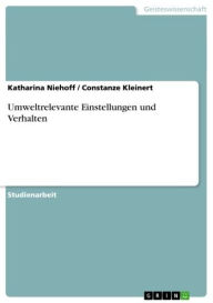 Umweltrelevante Einstellungen und Verhalten Katharina Niehoff Author