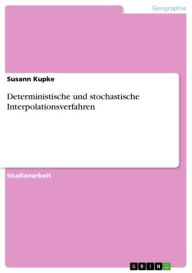 Deterministische und stochastische Interpolationsverfahren Susann Kupke Author