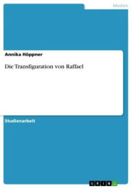 Die Transfiguration von Raffael Annika HÃ¶ppner Author