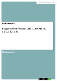Exegese: Vom SÃ¤mann (Mk 4, 2-9; Mt 13, 3-9; Lk 8, 4b-8) Helke Uphoff Author