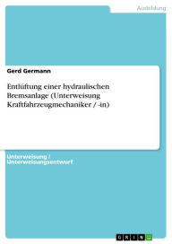 EntlÃ¼ftung einer hydraulischen Bremsanlage (Unterweisung Kraftfahrzeugmechaniker / -in) Gerd Germann Author
