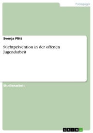 Suchtprävention in der offenen Jugendarbeit Svenja Plitt Author