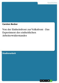 Von der Einheitsfront zur Volksfront - Das Experiment des einheitlichen Arbeiterwiderstandes: Das Experiment des einheitlichen Arbeiterwiderstandes Ca