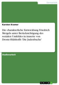 Die charakterliche Entwicklung Friedrich Mergels unter Berücksichtigung des sozialen Umfeldes in Annette von Droste-Hülshoffs 'Die Judenbuche' Karsten
