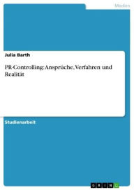 PR-Controlling: Ansprüche, Verfahren und Realität Julia Barth Author