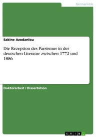 Die Rezeption des Parsismus in der deutschen Literatur zwischen 1772 und 1886 Sakine Azodanlou Author