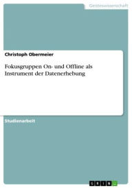 Fokusgruppen On- und Offline als Instrument der Datenerhebung Christoph Obermeier Author