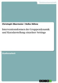 Interventionsformen der Gruppendynamik und Kurzdarstellung einzelner Settings Christoph Obermeier Author