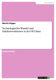 Technologischer Wandel und Direktinvestitionen in der VR China Moritz Hoppe Author