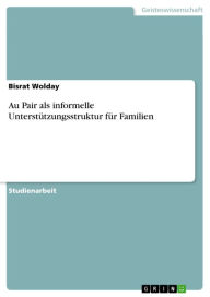 Au Pair als informelle Unterstützungsstruktur für Familien Bisrat Wolday Author