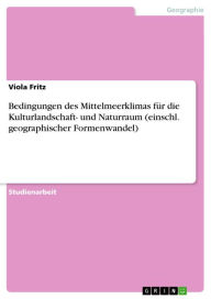 Bedingungen des Mittelmeerklimas fÃ¼r die Kulturlandschaft- und Naturraum (einschl. geographischer Formenwandel) Viola Fritz Author