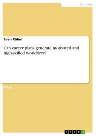 Can career plans generate motivated and high-skilled workforce? Sven Röhm Author