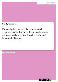 Faunistische, wasserchemische und vegetationsÃ¶kologische Untersuchungen an ausgewÃ¤hlten Quellen der Halbinsel Jasmund (RÃ¼gen) Sindy Irmscher Author