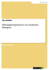 Führungskompetenzen von modernen Managern Tim Schäfer Author