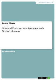Sinn und Funktion von Systemen nach Niklas Luhmann Conny Meyer Author