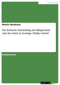 Die kritische Darstellung des Bürgertums und des Adels in Lessings 'Emilia Galotti'