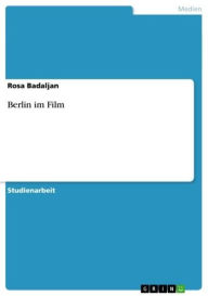 Berlin im Film Rosa Badaljan Author