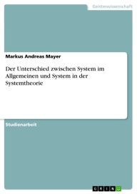 Der Unterschied zwischen System im Allgemeinen und System in der Systemtheorie Markus Andreas Mayer Author