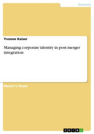 Managing corporate identity in post merger integration