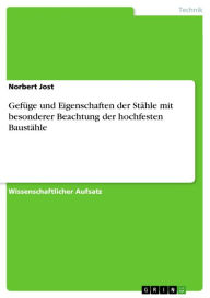 Gefüge und Eigenschaften der Stähle mit besonderer Beachtung der hochfesten Baustähle Norbert Jost Author