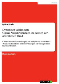 Dynamisch verhandelte Online-Ausschreibungen im Bereich der öffentlichen Hand: Kommunale Ausschreibungen am Beispiel der Stadt Mainz - Chancen, Proble