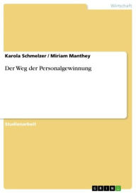 Der Weg der Personalgewinnung - Karola Schmelzer