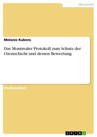 Das Montrealer Protokoll zum Schutz der Ozonschicht und dessen Bewertung Melanie Kubens Author