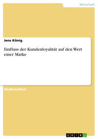 Einfluss der Kundenloyalität auf den Wert einer Marke Jens König Author
