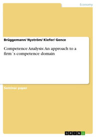 Competence Analysis: An approach to a firm´s competence domain Brüggemann/ Nyström/ Kiefer/ Gence Author