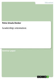 Leadership orientation Petra Ursula Decker Author