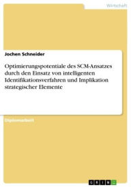 Optimierungspotentiale des SCM-Ansatzes durch den Einsatz von intelligenten Identifikationsverfahren und Implikation strategischer Elemente - Jochen Schneider