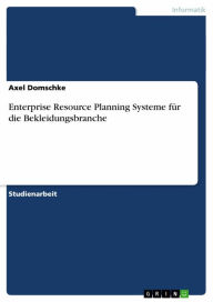 Enterprise Resource Planning Systeme fÃ¼r die Bekleidungsbranche Axel Domschke Author