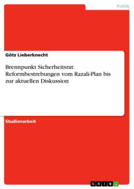 Brennpunkt Sicherheitsrat: Reformbestrebungen vom Razali-Plan bis zur aktuellen Diskussion GÃ¶tz Lieberknecht Author