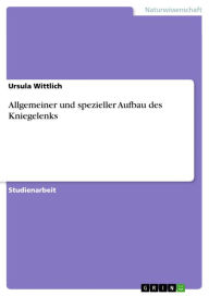 Allgemeiner und spezieller Aufbau des Kniegelenks Ursula Wittlich Author