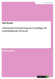 Chemische Verwitterung als Grundlage für bodenbildende Prozesse Karl Krauss Author