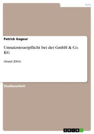 Umsatzsteuerpflicht bei der GmbH & Co. KG: (Stand 2004) Patrick Gageur Author