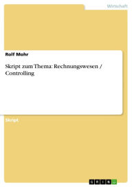 Skript zum Thema: Rechnungswesen / Controlling Rolf Mohr Author