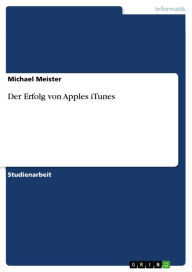 Der Erfolg von Apples iTunes Michael Meister Author