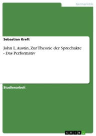 John L. Austin, Zur Theorie der Sprechakte - Das Performativ: Das Performativ - Sebastian Kreft Author