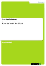 Sprachkontakt im Elsass Ann-Katrin Kutzner Author