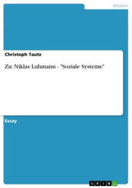Zu: Niklas Luhmann - 'Soziale Systeme' Christoph Tautz Author