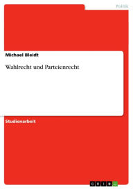 Wahlrecht und Parteienrecht Michael Bleidt Author