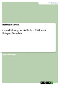 Grundbildung im südlichen Afrika am Beispiel Namibia Hermann Schoß Author