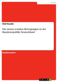 Die neuen sozialen Bewegungen in der Bundesrepublik Deutschland Olaf Kunde Author