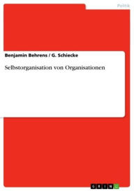 Selbstorganisation von Organisationen Benjamin Behrens Author