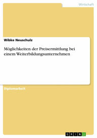 MÃ¶glichkeiten der Preisermittlung bei einem Weiterbildungsunternehmen Wibke Neuschulz Author