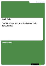 Der Witz-Begriff in Jean Pauls Vorschule der Ästhetik Sarah Weier Author