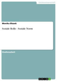 Soziale Rolle - Soziale Norm: Soziale Norm Monika Blazek Author
